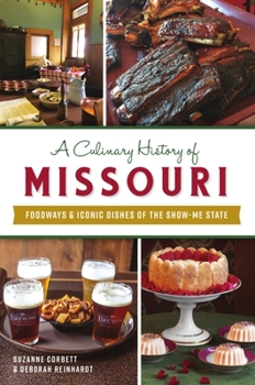 Paperback A Culinary History of Missouri: Foodways & Iconic Dishes of the Show-Me State Book