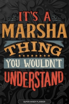 Paperback Its A Marsha Thing You Wouldnt Understand: Marsha Name Planner With Notebook Journal Calendar Personal Goals Password Manager & Much More, Perfect Gif Book