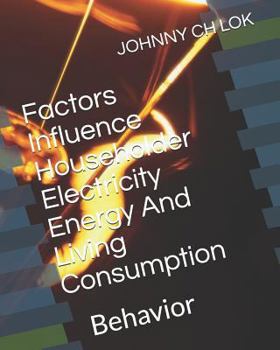 Paperback Factors Influence Householder Electricity Energy And Living Consumption: Behavior Book