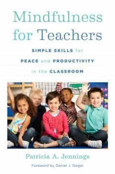 Paperback Mindfulness for Teachers: Simple Skills for Peace and Productivity in the Classroom Book