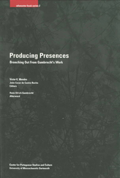 Paperback Producing Presences: Branching Out from Gumbrecht's Work Volume 2 Book