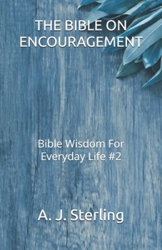 Paperback THE BIBLE ON ENCOURAGEMENT: Bible Wisdom For Everyday Life #2 Book