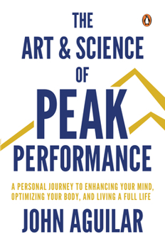 Paperback The Art and Science of Peak Performance: A Personal Journey to Enhance Your Mind, Optimize Your Body, and Live a Full Life Book