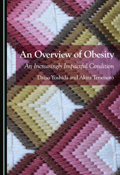 An Overview of Obesity: An Increasingly Impactful Condition