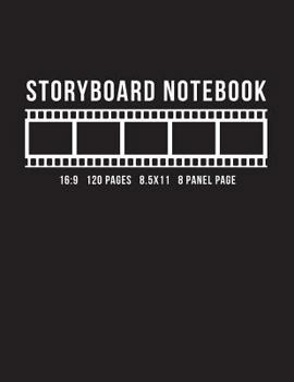 Paperback Storyboard Notebook 16: 9 120 Pages 8.5x11 8 Panel Page: Storyboard Panel Notebook for Animators, Directors, Filmmakers, Storyboard Artist, TV Book