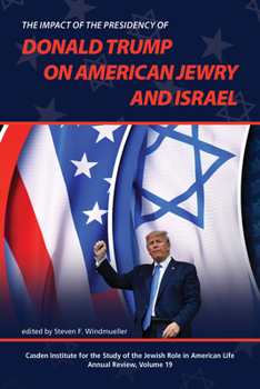 The Impact of the Presidency of Donald Trump on American Jewry and Israel - Book  of the Jewish Role in American Life: An Annual Review