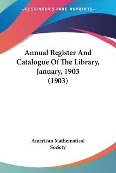 Paperback Annual Register And Catalogue Of The Library, January, 1903 (1903) Book