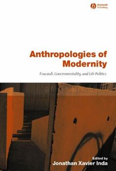 Paperback Anthropologies of Modernity: Foucault, Governmentality, and Life Politics Book