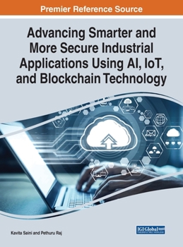 Hardcover Advancing Smarter and More Secure Industrial Applications Using AI, IoT, and Blockchain Technology Book