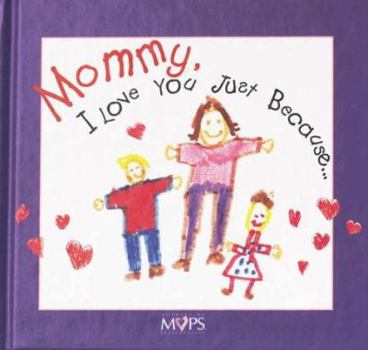 Hardcover Mommy, I Love You Just Because-- Book