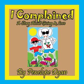 Paperback I complained -- A Story About Giving & Love [Large Print] Book