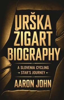 Paperback Urska Zigart Biography: A Slovenia Cycling Star's Journey Book