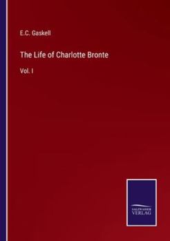 Paperback The Life of Charlotte Bronte: Vol. I Book