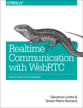 Paperback Real-Time Communication with WebRTC: Peer-To-Peer in the Browser Book
