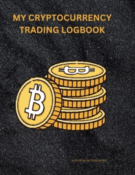 Paperback My Cryptocurrency Logbook: Crypto Portfolio Tracker" "Digital Asset Transaction History" "Cryptocurrency Investment Record" "Virtual Currency Led Book