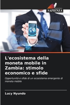 L'ecosistema della moneta mobile in Zambia: stimolo economico e sfide (Italian Edition)