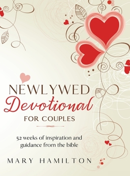 Hardcover Newlywed devotional for couples: 52 weeks of guidance and inspiration from the bible for newlyweds Book