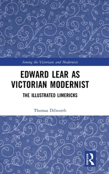 Hardcover Edward Lear as Victorian Modernist: The Illustrated Limericks Book