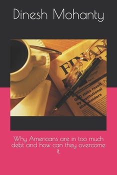 Paperback Why Americans are in too much debt and how can they overcome it. Book
