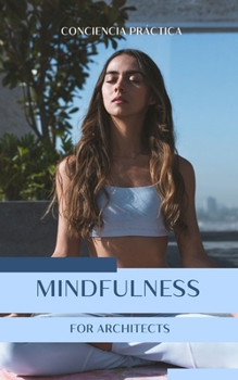 Mindfulness for architects: Mindfulness and meditation to help architects