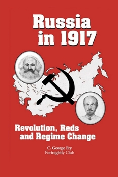 Russian In1917: Revolution, Reds and Regime Change