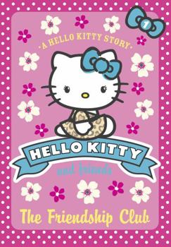 The Friendship Club - Book #1 of the Hello Kitty and Friends