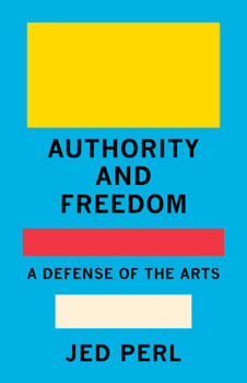 Hardcover Authority and Freedom: A Defense of the Arts Book