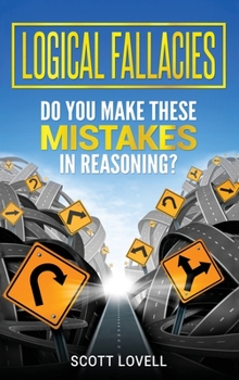 Hardcover Logical Fallacies: Do You Make These Mistakes in Reasoning? Book