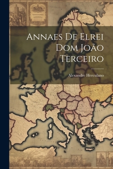 Paperback Annaes De Elrei Dom João Terceiro [Portuguese] Book