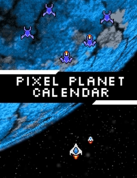 Pixel Planet Calendar: 2020 Weekly Planner Calendar | 1 Year Calendar Notebook | 8.5x11 inch 120 pages