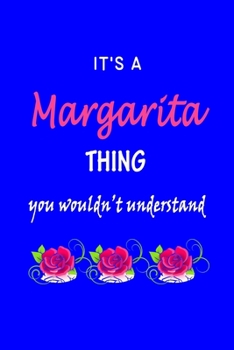 Paperback It's A Margarita Thing You Wouldn't Understand: Margarita First Name Personalized Journal 6x9 Notebook, Wide Ruled (Lined) blank pages Funny Cover for Book