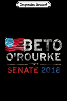 Composition Notebook: Beto Orourke Senate 2018 O'rourke Texas Flag  Journal/Notebook Blank Lined Ruled 6x9 100 Pages