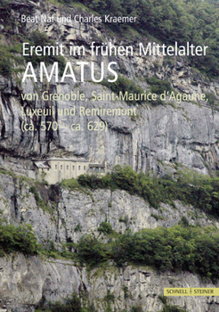 Hardcover Eremit Im Fruhen Mittelalter: Amatus Von Grenoble, Saint Maurice d'Agaune, Luxeuil Und Remiremont (Ca. 570 - Ca. 629) [German] Book