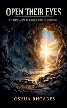 Paperback Open Their Eyes - Bringing Light to Those Bound in Darkness Book