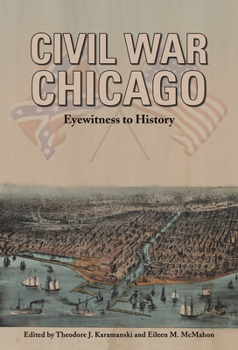 Paperback Civil War Chicago: Eyewitness to History Book