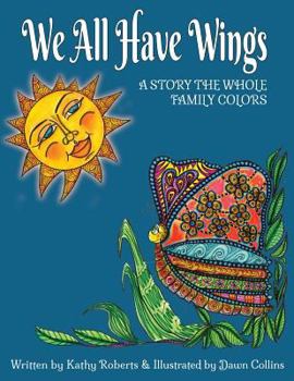 Paperback We All Have Wings: A Story the Whole Family Colors Book