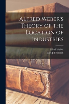 Paperback Alfred Weber's Theory of the Location of Industries Book