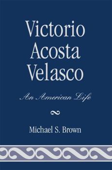 Paperback Victorio Acosta Velasco: An American Life Book