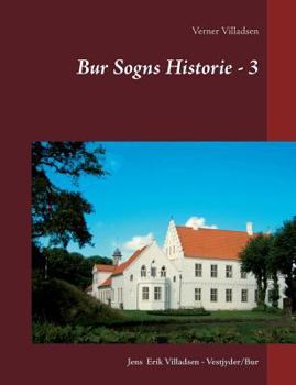 Paperback Bur Sogns Historie - 3: Afskrift af fæstebreve, skifter, aftægtskontrakter, skøder m.m. [Danish] Book