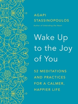 Hardcover Wake Up to the Joy of You: 52 Meditations and Practices for a Calmer, Happier Life Book