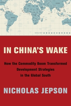Paperback In China's Wake: How the Commodity Boom Transformed Development Strategies in the Global South Book