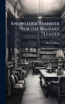 Hardcover Knowledge Transfer for the Military Leader Book