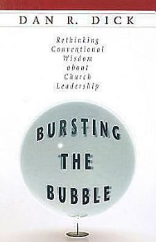 Paperback Bursting the Bubble: Rethinking Conventional Wisdom about Church Leadership Book