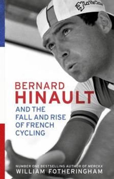 Hardcover Bernard Hinault and the Fall and Rise of French Cycling Book