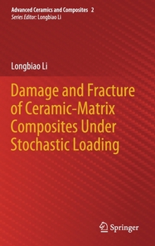 Hardcover Damage and Fracture of Ceramic-Matrix Composites Under Stochastic Loading Book