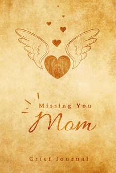 Missing you Mom, Grief Jour : grief and loss therapy journal with quotes, healing recovery handbook, bereavement counselling gift for loss of mom, ... Book With quotes for those grieving their mom
