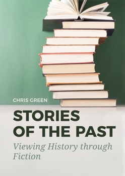 Hardcover Stories of the Past: Viewing History Through Fiction Book