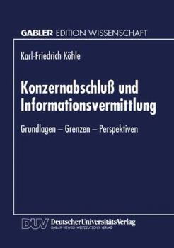 Paperback Konzernabschluß Und Informationsvermittlung: Grundlagen -- Grenzen -- Perspektiven [German] Book