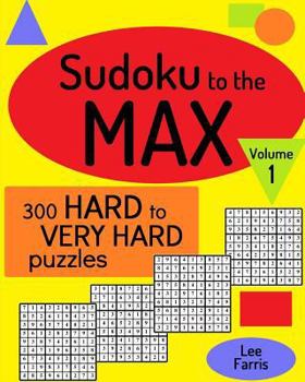 Paperback Sudoku to the Max, Volume 1: 300 Hard to Very Hard Puzzles Book