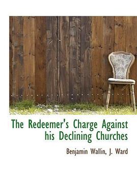 Paperback The Redeemer's Charge Against His Declining Churches Book